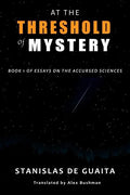At the Threshold of Mystery: Book 1 of Essays on the Accursed Sciences - Paperback
