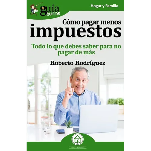 Gu僘Burros Co pagar menos impuestos: Todo lo que debes saber para no pagar de m疽 - Paperback