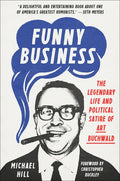 Funny Business: The Legendary Life and Political Satire of Art Buchwald - Hardcover