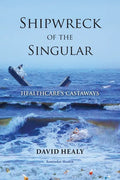 Shipwreck of the Singular: Healthcare's Castaways - Paperback