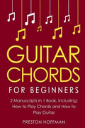 Guitar Chords: For Beginners - Bundle - The Only 2 Books You Need to Learn Chords for Guitar, Guitar Chord Theory and Guitar Chord Progressions Today - Paperback