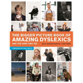 The Bigger Picture Book of Amazing Dyslexics and the Jobs They Do - Paperback
