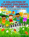 A Collection of Classic Children's Music for the Piano: Easy to Intermediate Level - Paperback
