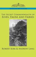 The Secret Commonwealth of Elves, Fauns and Fairies - Paperback