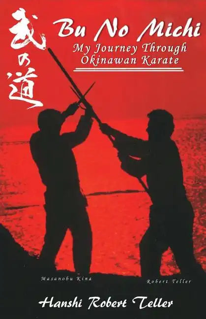 Bu No Michi: My Journey Through Okinawan Karate - Paperback