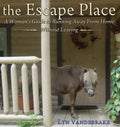 The Escape Place: A Woman's Guide to Running Away from Home Without Leaving - Hardcover