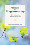 Wisdom On Step-Parenting: How to Succeed Where Others Fail - Paperback