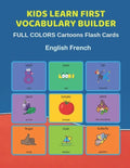 Kids Learn First Vocabulary Builder FULL COLORS Cartoons Flash Cards English French: Easy Babies Basic frequency sight words dictionary COLORFUL pictu - Paperback