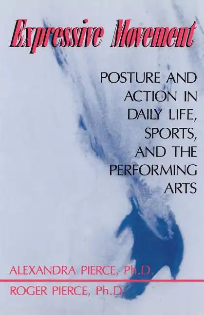 Expressive Movement: Posture and Action in Daily Life, Sports, and the Performing Arts - Paperback