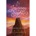 Journey to Sight: Seeing Beyond the Natural - Paperback