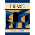 The Arts: A Comparative Approach to the Arts of Painting, Sculpture, Architecture, Music and Drama - Hardcover