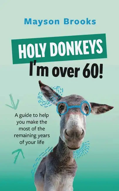Holy Donkeys, I'm over 60! - Paperback