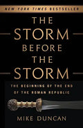 The Storm Before the Storm: The Beginning of the End of the Roman Republic - Hardcover