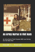 An Army Nurse In Viet Nam: An Army Nurse Finds Purpose AND Love During the Viet Nam War - Paperback
