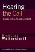 Hearing the Call: Liturgy, Justice, Church, and World - Paperback