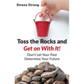 Toss the Rocks and Get on With It! - Paperback