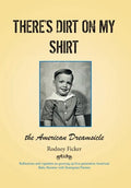 There's Dirt on My Shirt: The American Dreamsicle - Hardcover