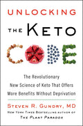 Unlocking the Keto Code: The Revolutionary New Science of Keto That Offers More Benefits Without Deprivation - Hardcover