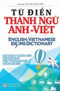 Từ điển Thành ngữ Anh Việt: English Vietnamese Idioms Dictionary - Hardcover