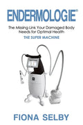Endermologie: The Missing Link Your Damaged Body Needs for Optimal Health - Paperback