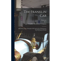 The Franklin Car: Describing Types, Principles Of Construction, Performance And Mechanical Details - Hardcover