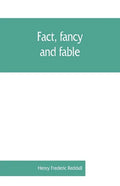 Fact, fancy, and fable; a new handbook for ready reference on subjects commonly omitted from cyclopaedias; comprising personal sobriquets, familiar ph - Paperback