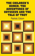 The Children's Homer: The Adventures of Odysseus and the Tale of Troy - Hardcover