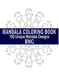 Mandala Coloring Book: 100 Unique Mandala Designs and Stress Relieving Patterns for Adult Relaxation, Meditation, and Happiness - Paperback