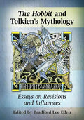 The Hobbit and Tolkien's Mythology: Essays on Revisions and Influences - Paperback