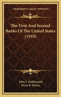 The First and Second Banks of the United States (1910) - Hardcover