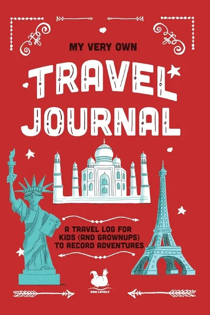 My Very Own Travel Journal: A Travel Log For Kids (And Grownups) To Record Adventures - Paperback