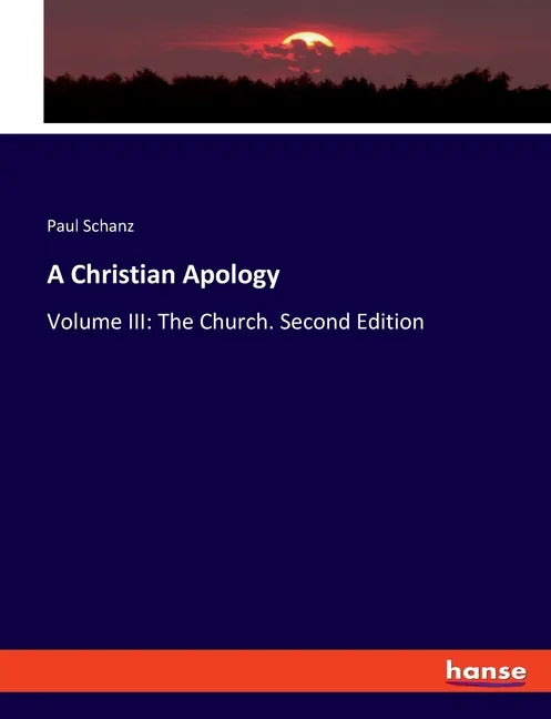 A Christian Apology: Volume III: The Church. Second Edition - Paperback