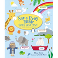 Say and Pray Bible Seek and Find: First Words, Stories, and Prayers - Board Book