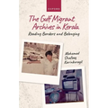 The Gulf Migrant Archives in Kerala: Reading Borders and Belonging - Hardcover