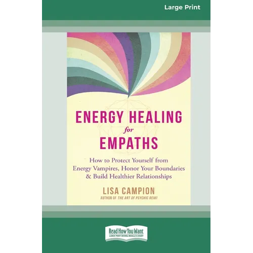 Energy Healing for Empaths: How to Protect Yourself from Energy Vampires, Honor Your Boundaries, and Build Healthier Relationships [16pt Large Pri - Paperback