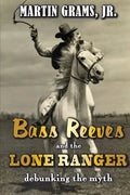 Bass Reeves and The Lone Ranger: Debunking the Myth - Paperback