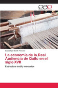 La economía de la Real Audiencia de Quito en el siglo XVII - Paperback