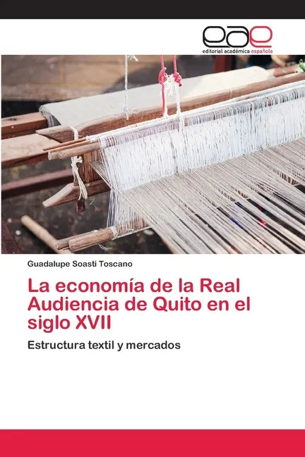 La economía de la Real Audiencia de Quito en el siglo XVII - Paperback