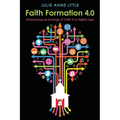 Faith Formation 4.0: Introducing an Ecology of Faith in a Digital Age - Paperback