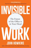 Invisible Work: The Future of the Office Is in Your Head - Paperback