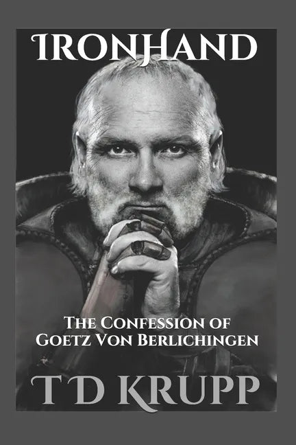 Iron Hand: The Confession of Goetz von Berlichingen - Paperback