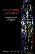 Preaching the Passion: Interpreting the Evangelists - Paperback