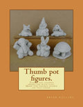 Thumb pot figures.: Thumb pot figures modelled with clay. - Paperback