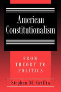 American Constitutionalism: From Theory to Politics - Paperback
