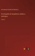 Enciclopedia de terapéutica, médica y quirúrgica: Tomo 3 - Hardcover