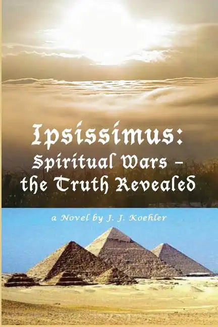 Ipsissimus: Spiritual Wars - the Truth Revealed - Paperback