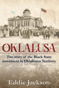 Oklalusa: The Story of the Black State Movement in Oklahoma - Paperback