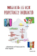 Memoirs of the Perpetually Inebriated: Adventures in France and its Wine Regions - Paperback
