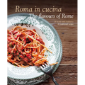 Roma in Cucina: The Flavours of Rome - Hardcover