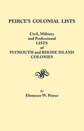 Peirce's Colonial Lists. Civil, Military and Professional Lists of Plymouth and Rhode Island Colonies. 1621-1700 - Paperback